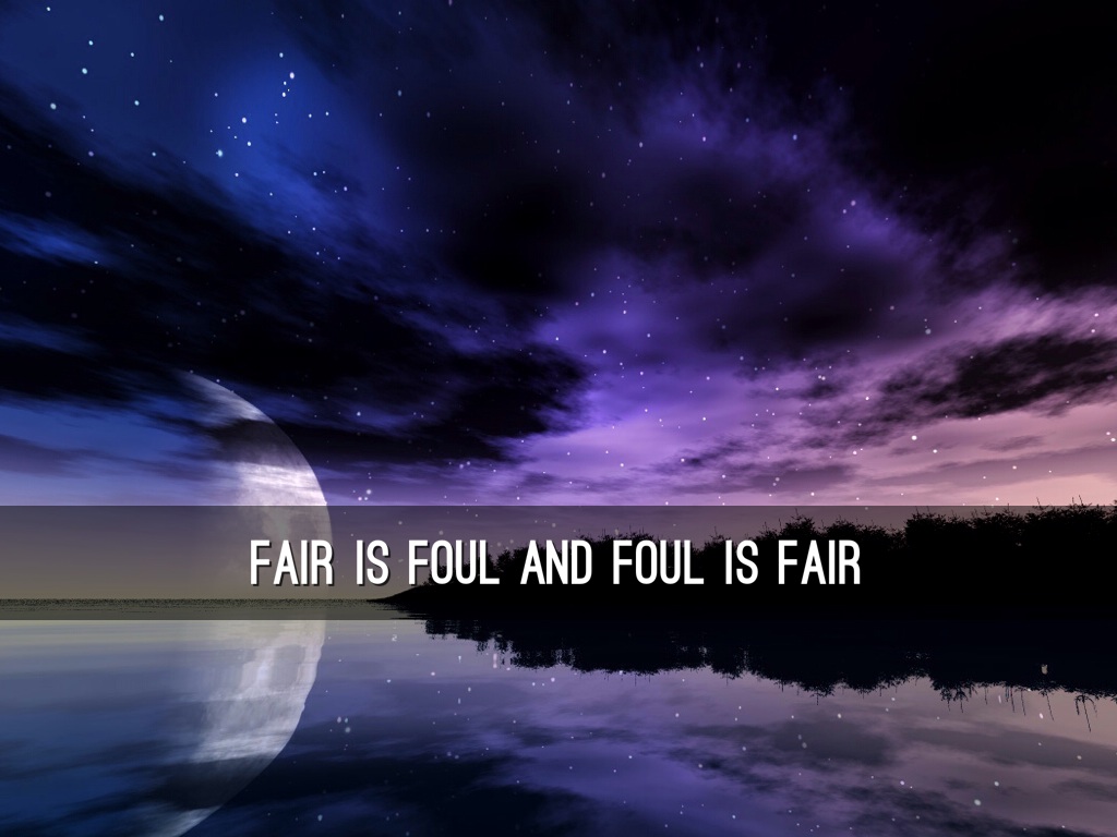 the theme of fair is foul and foul is fair in shakespeares macbeth the theme of fair is foul and foul is fair in shakespeares macbeth