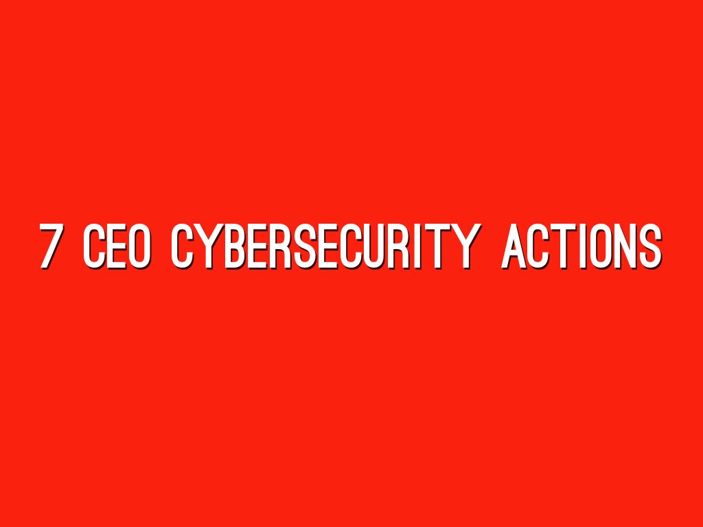 Copy of 7 CEO cybersecurity actions