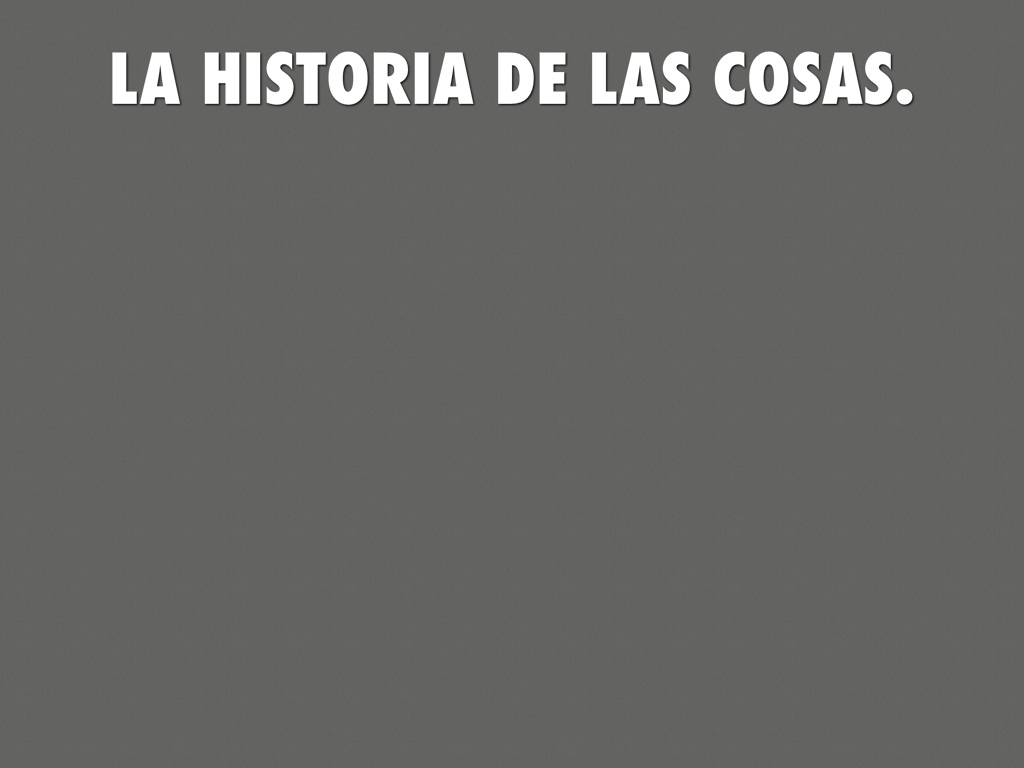 La Historia De Las Cosas.