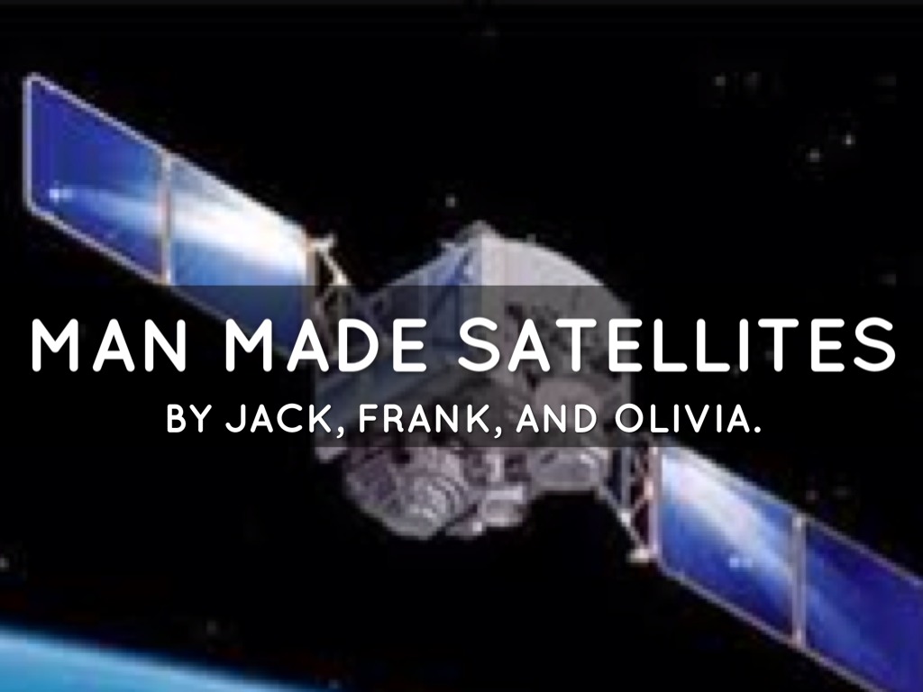 Man Made Satellites