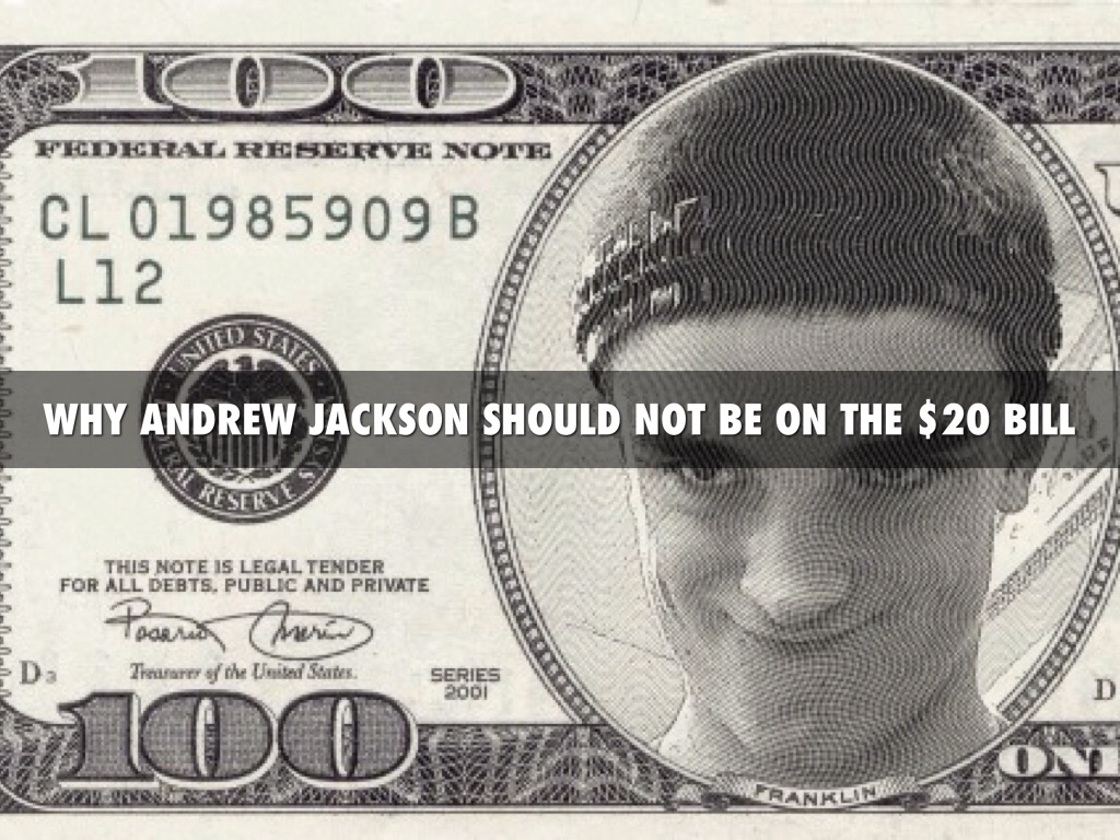 Why Andrew Jackson Should Not Be On The 20 Bill by
