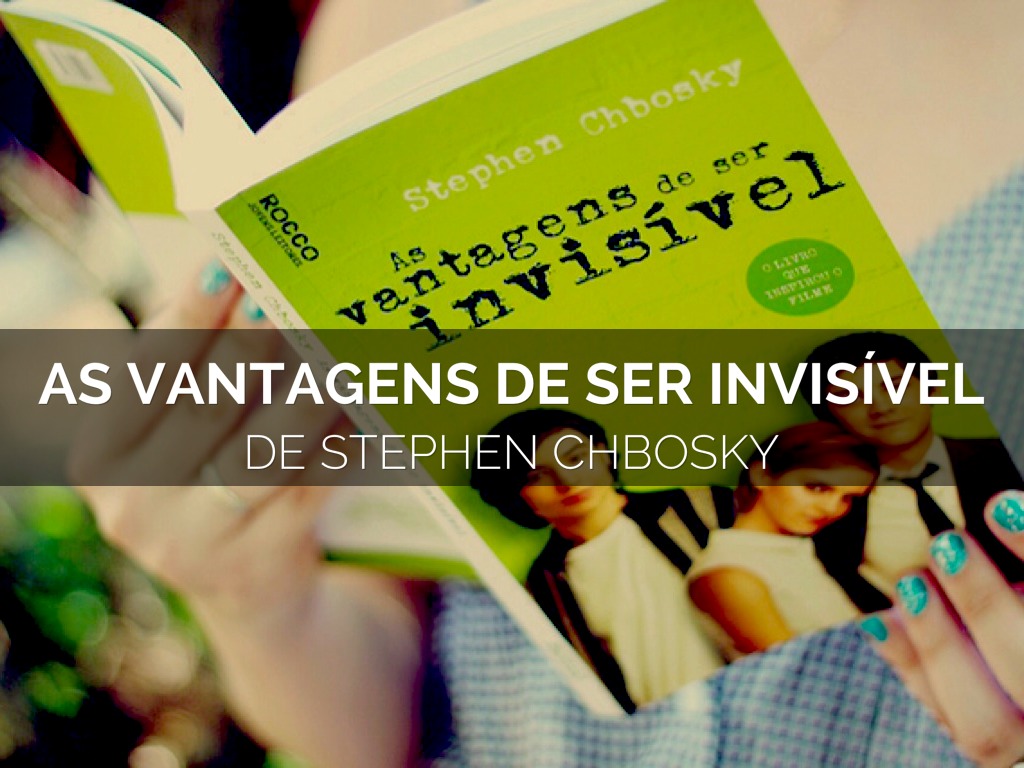 As Vantagens De Ser Invisível