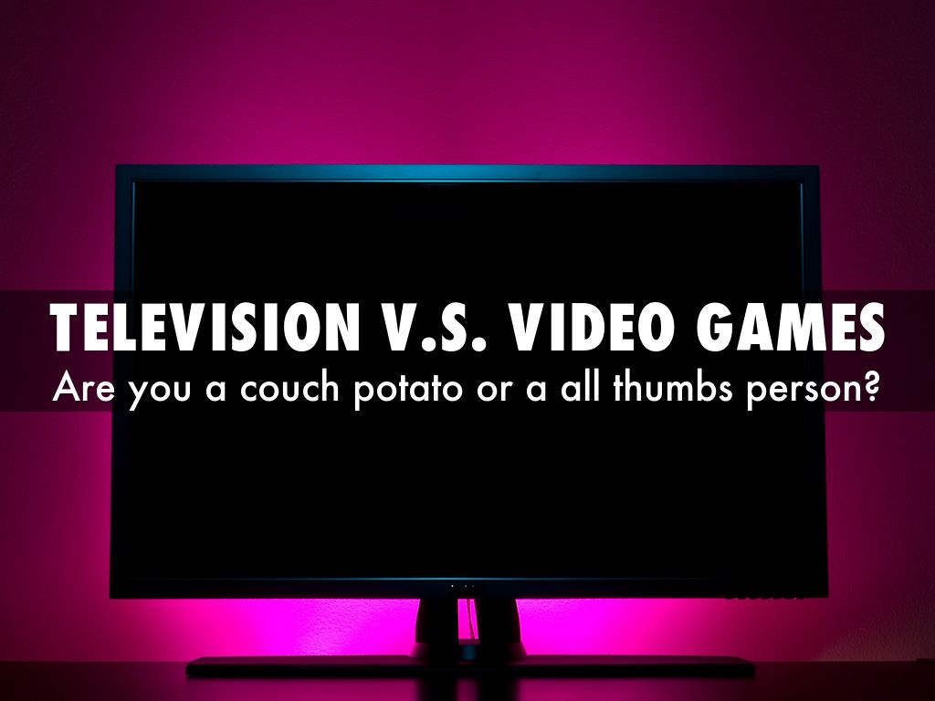 Television V.S. video games by na7227