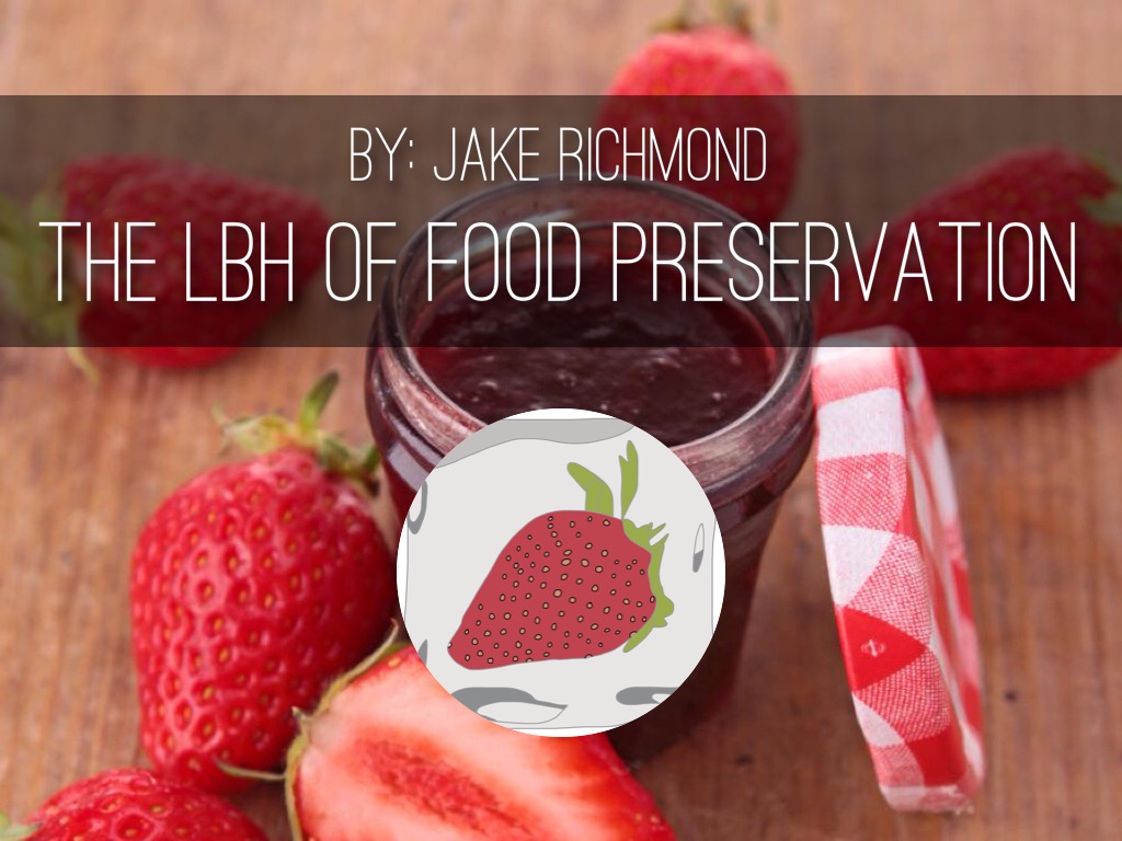 The LBH of Food Preservation