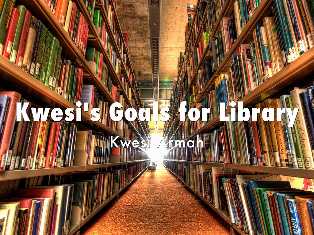Kwesi's Goals for Library