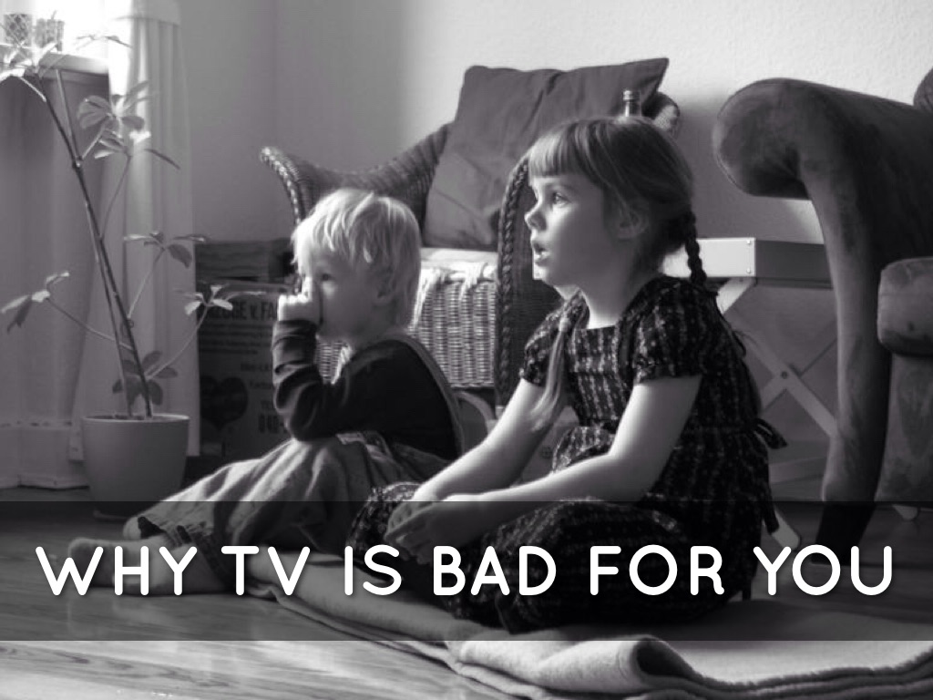 TV is Bad For You