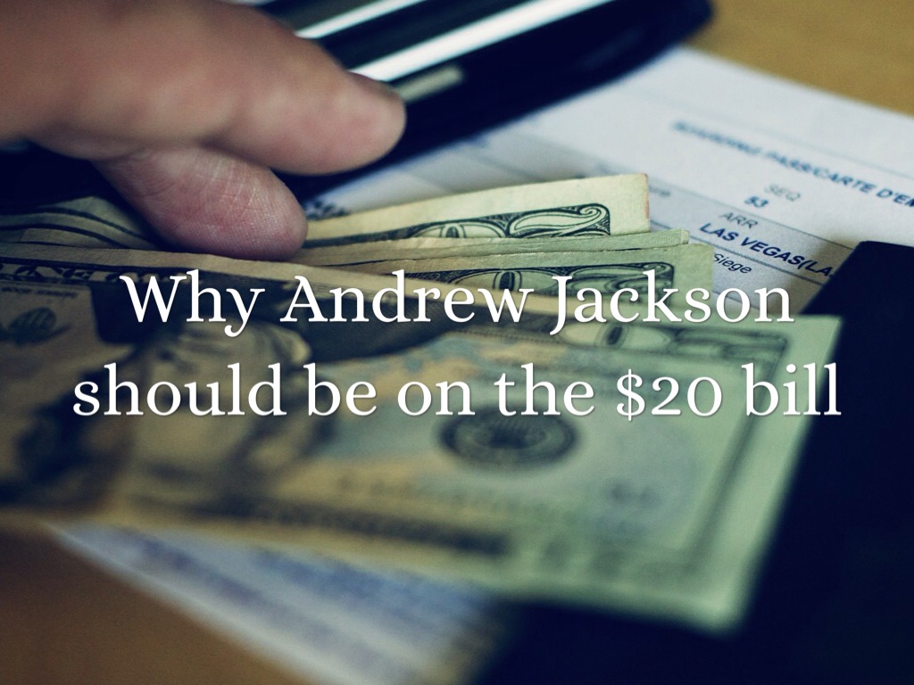 Why Andrew Jackson should be on the 20 bill by