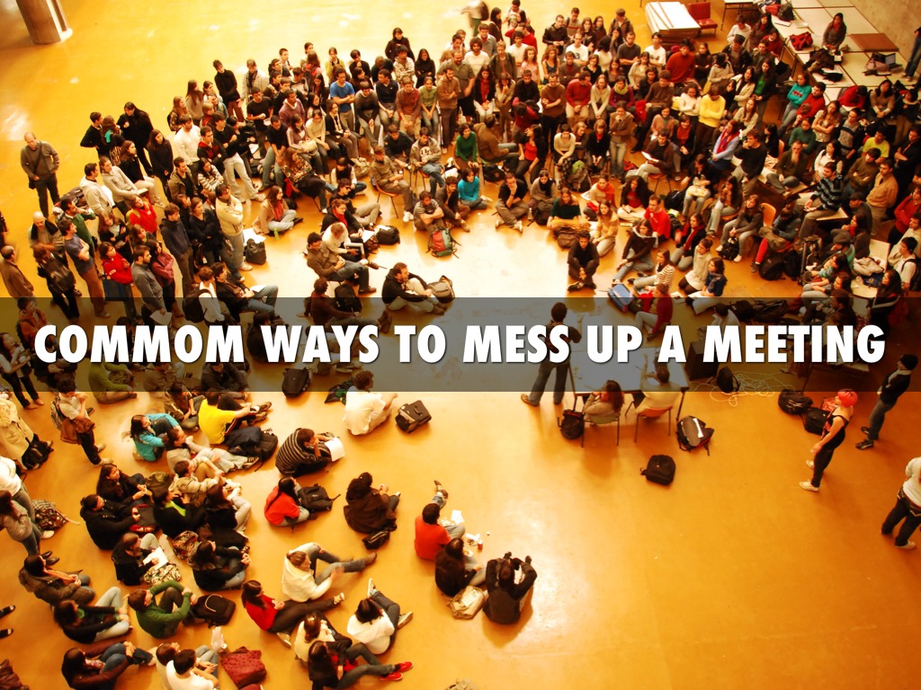 Ways to Mess Up a Meeting