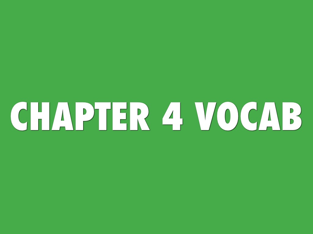 Chapter 4 Vocab