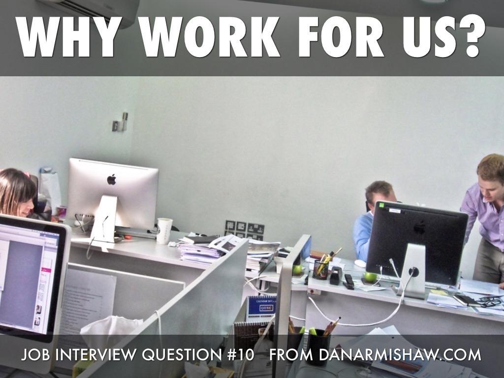 Why Do You Want To Work For Us?