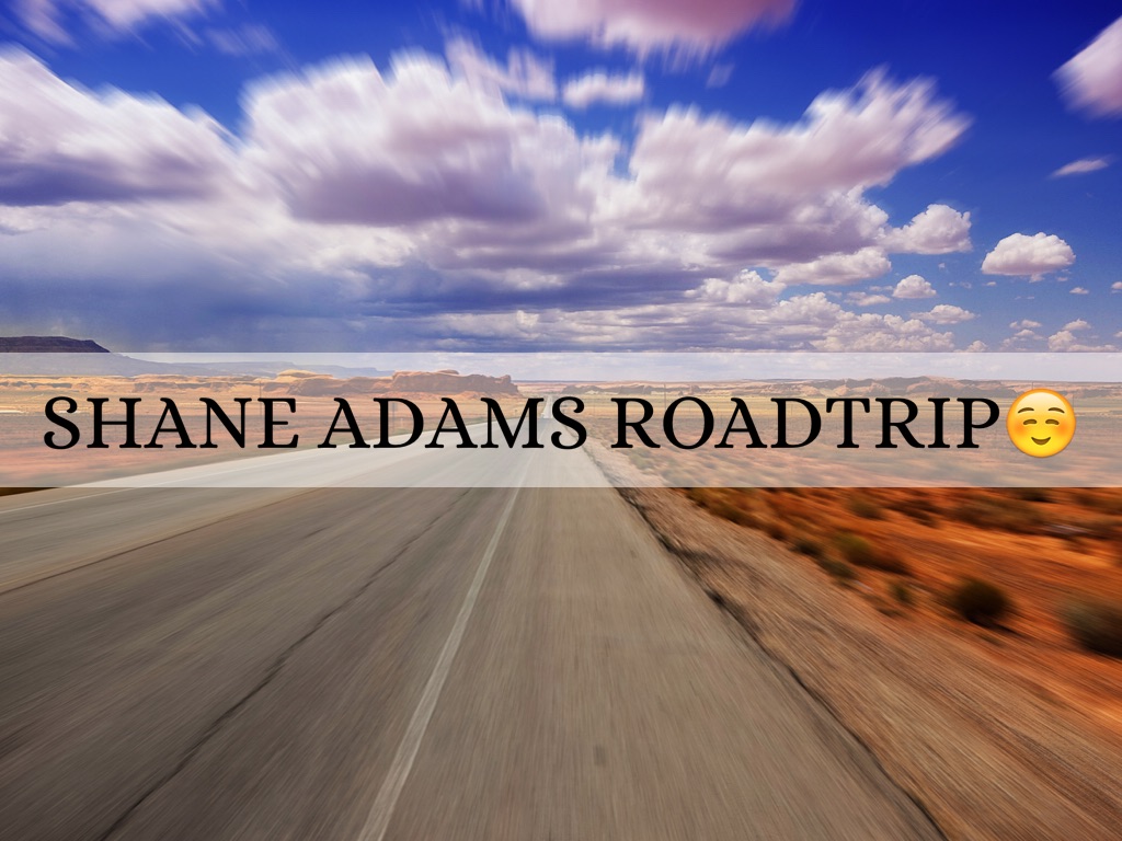 Shane Adams Road trip