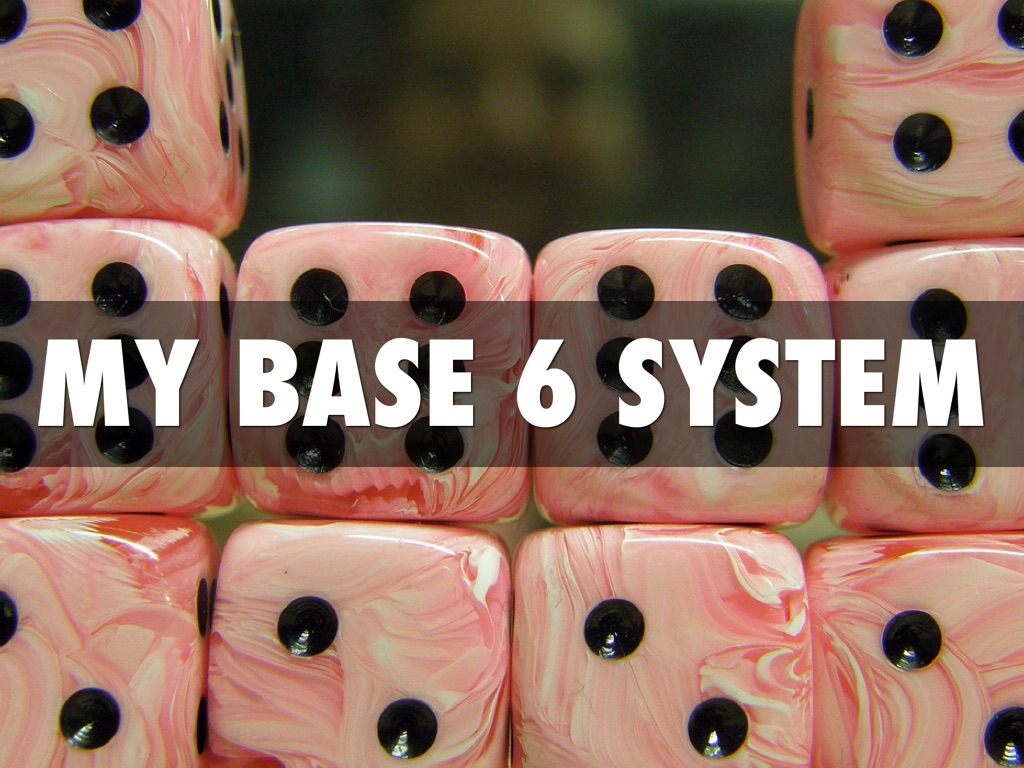 Base 6 System