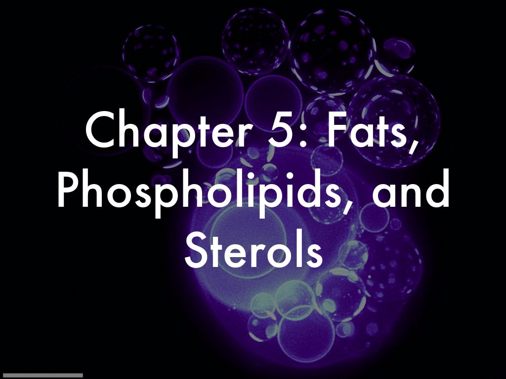 Chapter 5: Fats, Phospholipids, and Sterols