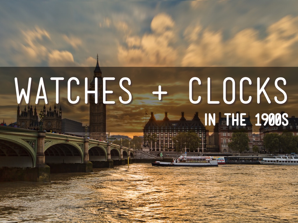 Watches And Clocks In The 1900s