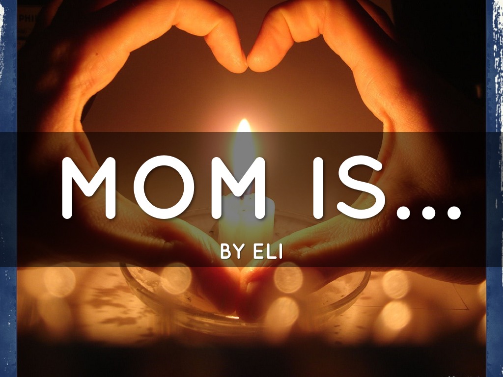Mom Is…