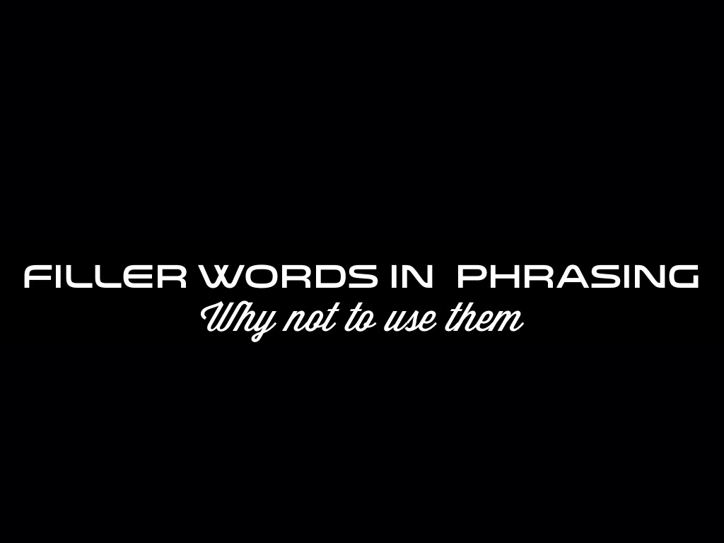 Avoiding Filler Words And Phrasing 