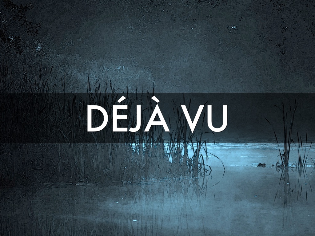 Deja Vu