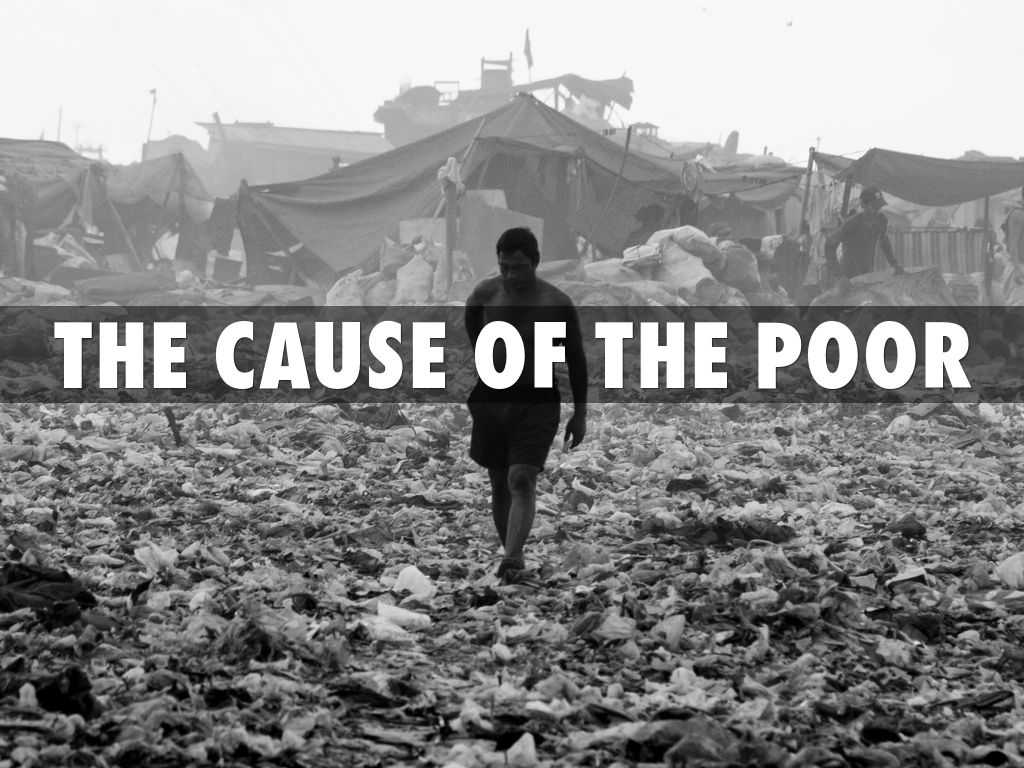 the cause of the poor