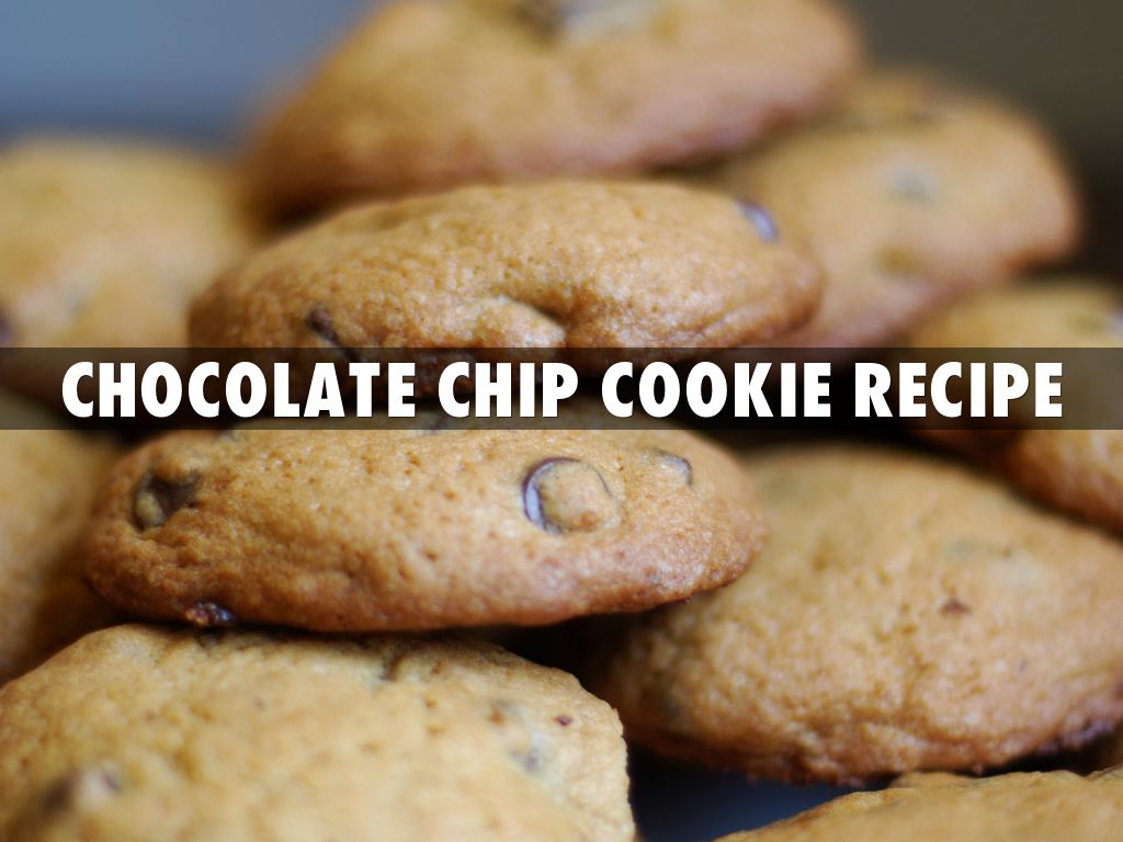 Chocolate Chip Cookie Recipe