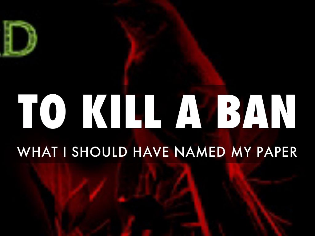 To Kill A Ban