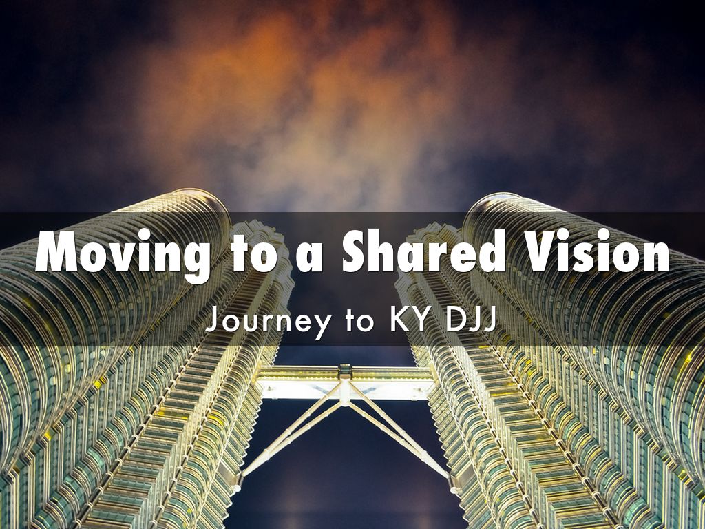 KY DJJ  Moving to a Shared Vision