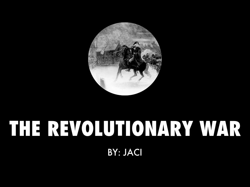 THE REVOLUTIONARY WAR!!!