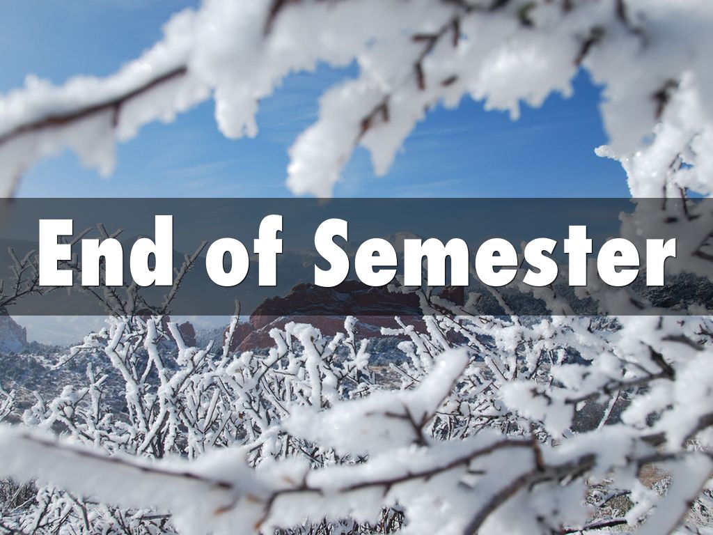 End of Semester