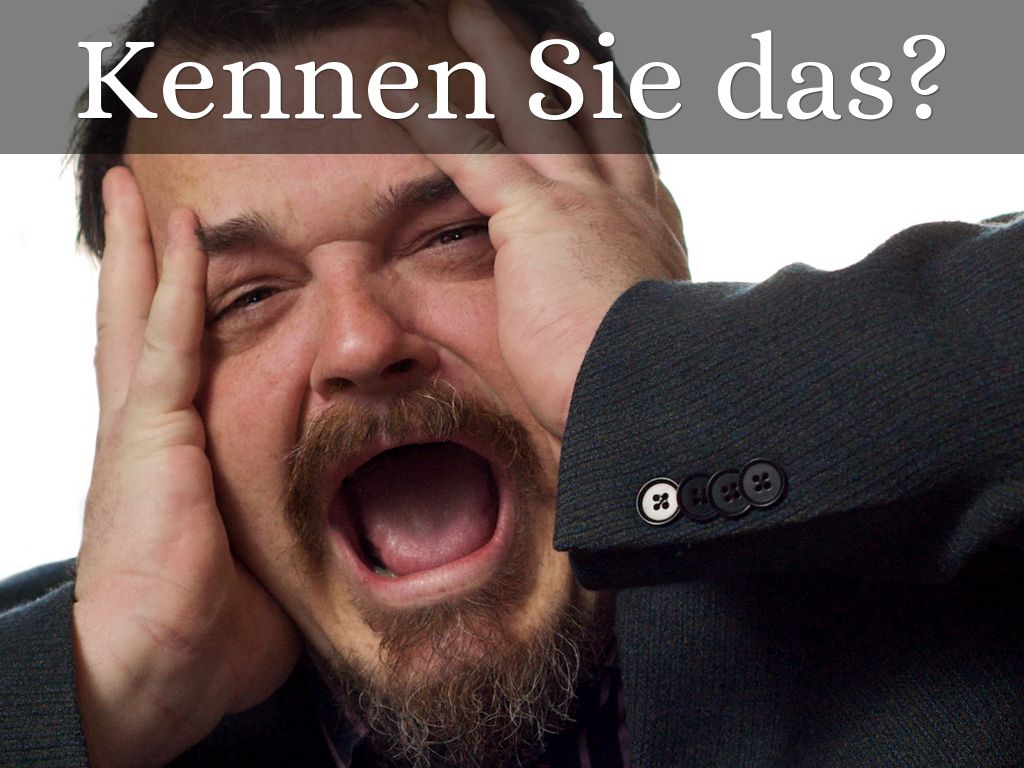 Kennen Sie das?
