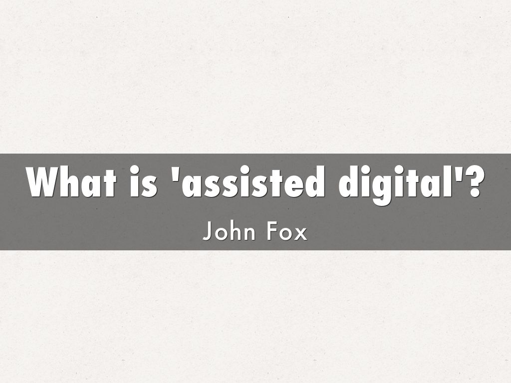 What is 'assisted digital'?