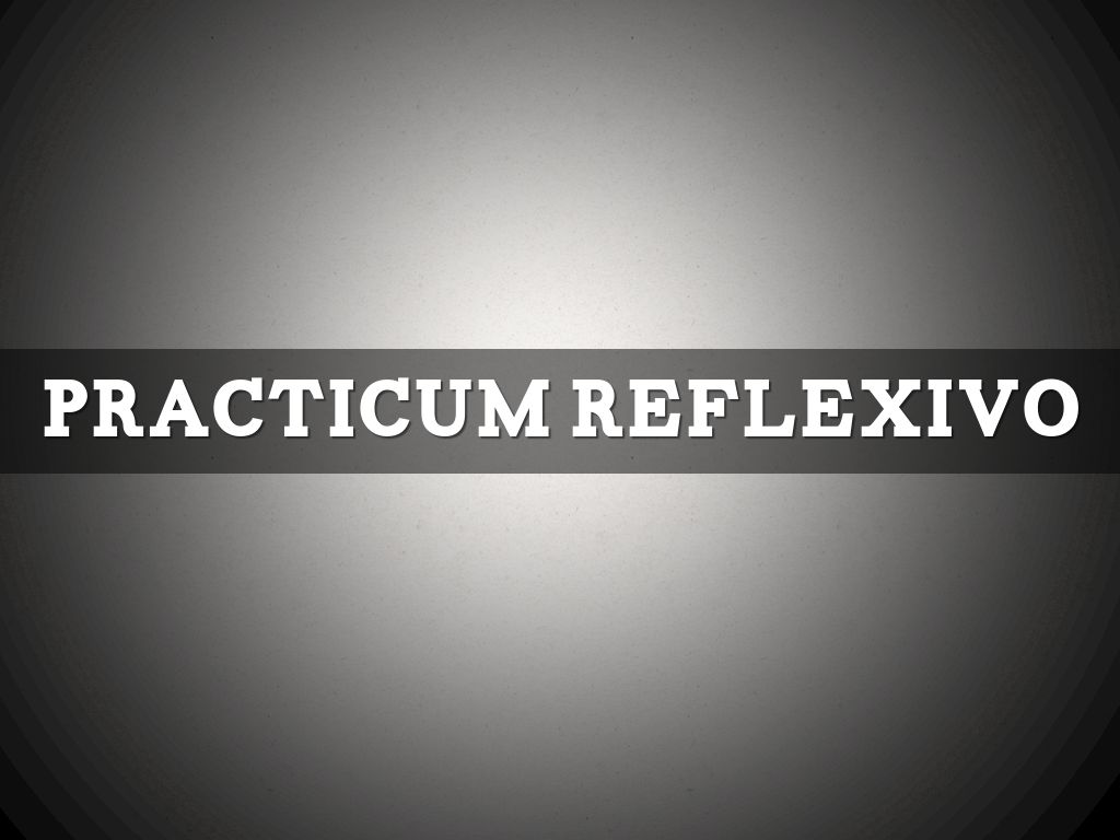 Practicum Reflexivo