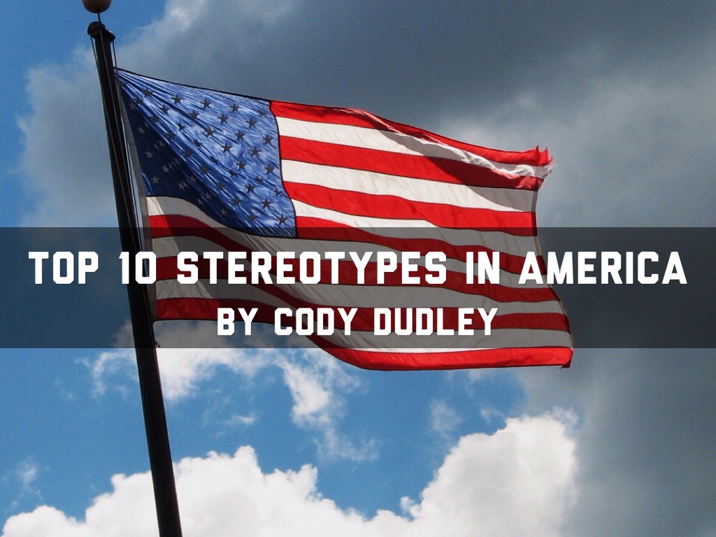 Top 10 Stereotypes Of America