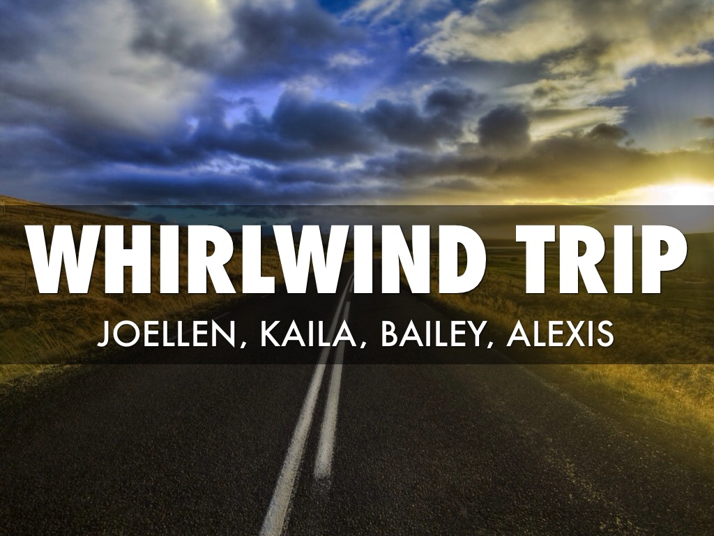 Whirlwind Trip