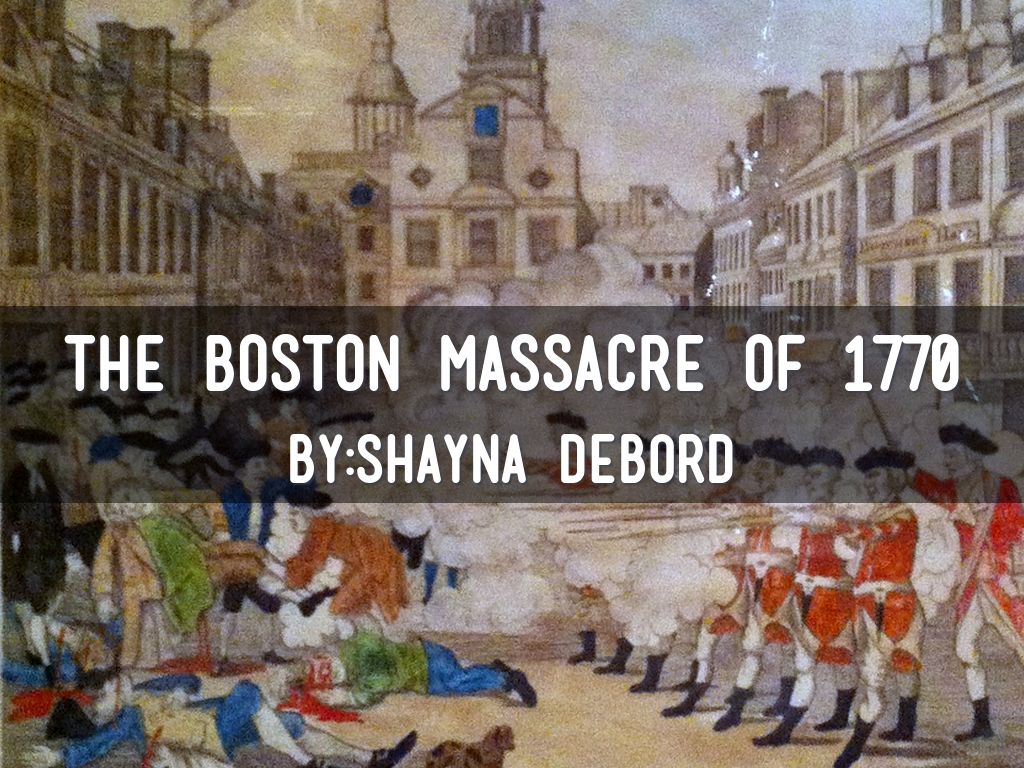 The boston massacre of 1770 by shayna debord