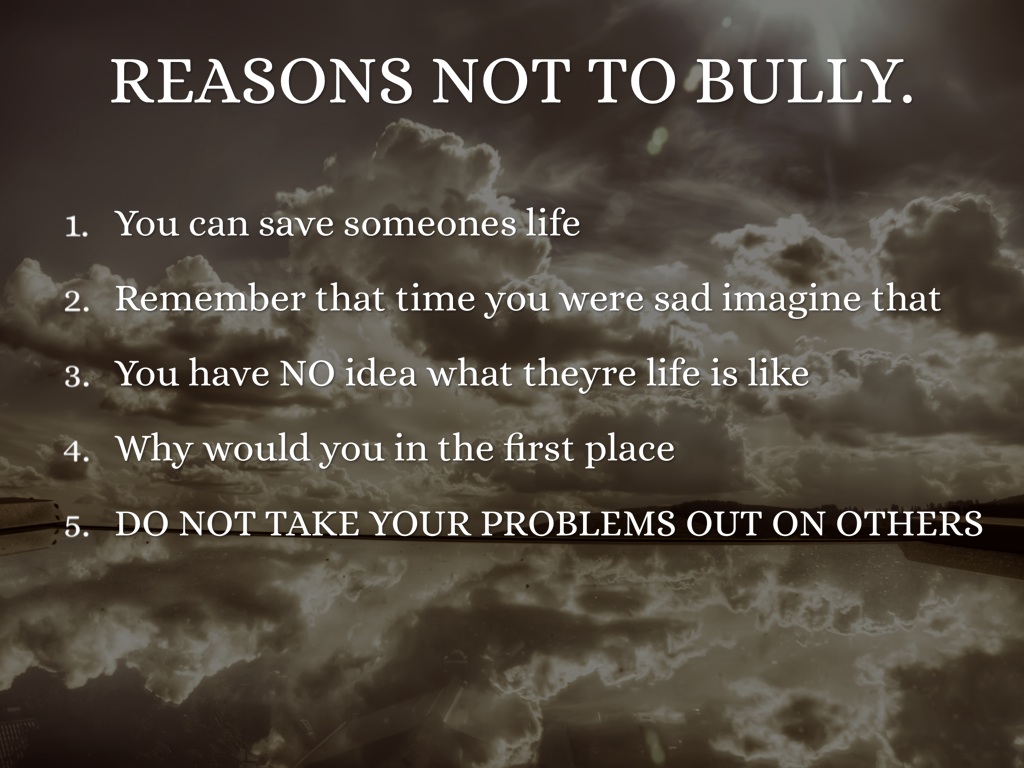 bully Reasons not to bully Reasons not to