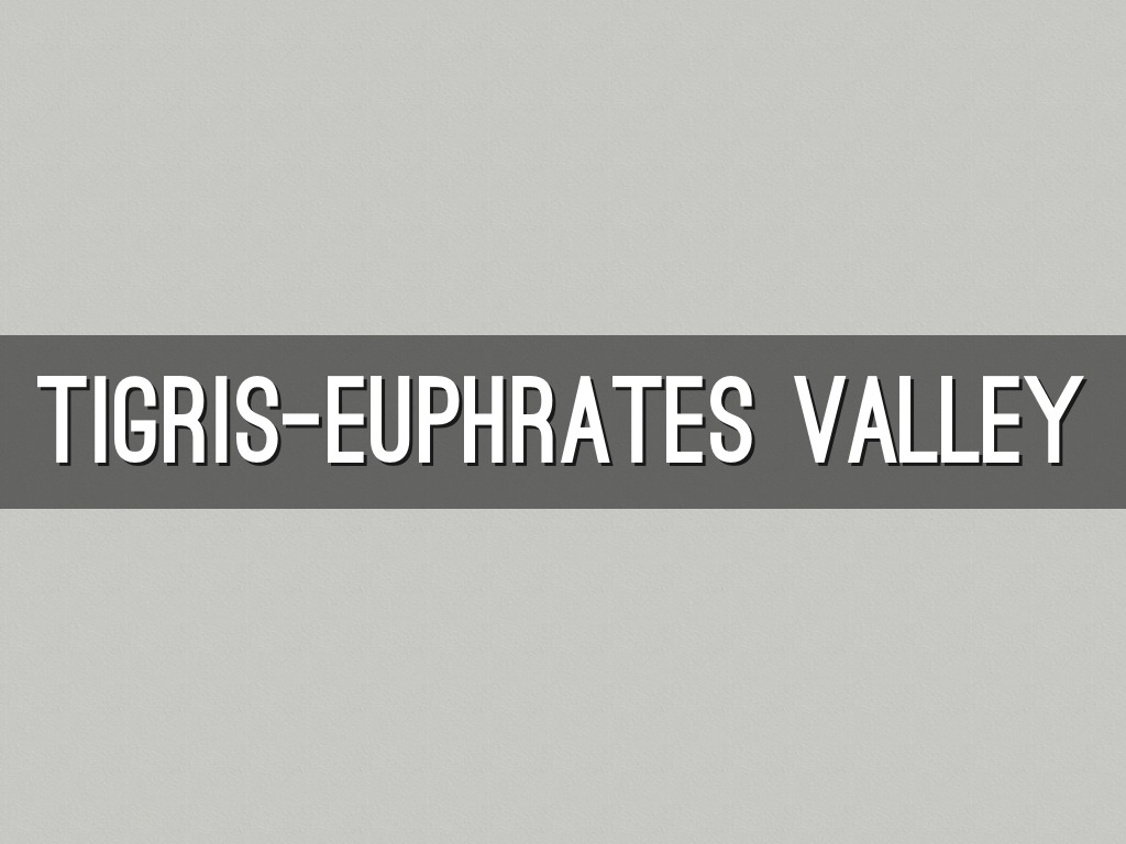 Tigris-Euphrates Valley