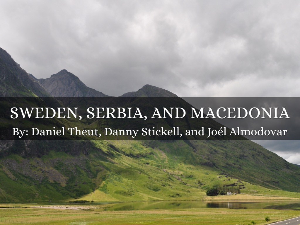 Sweden, Serbia, And Macedonia
