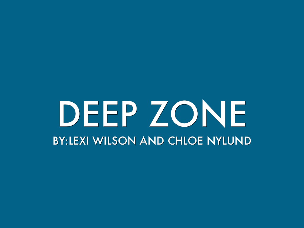 The Deep Zone