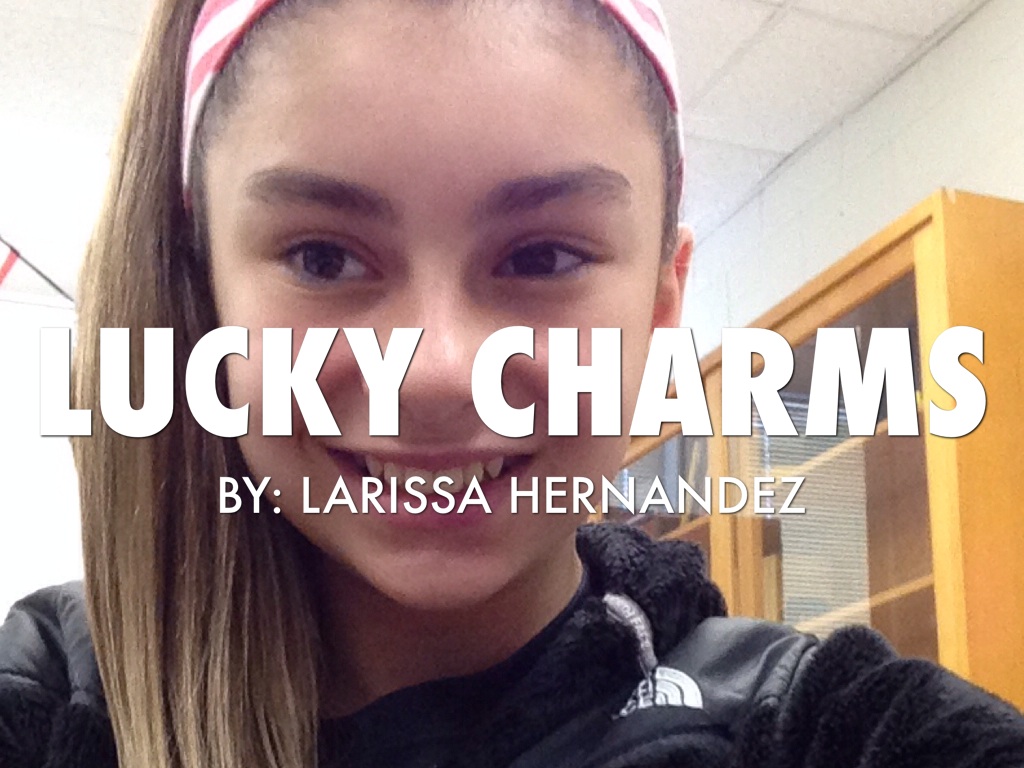 6.Hernandez.Larissa. Lucky Charms