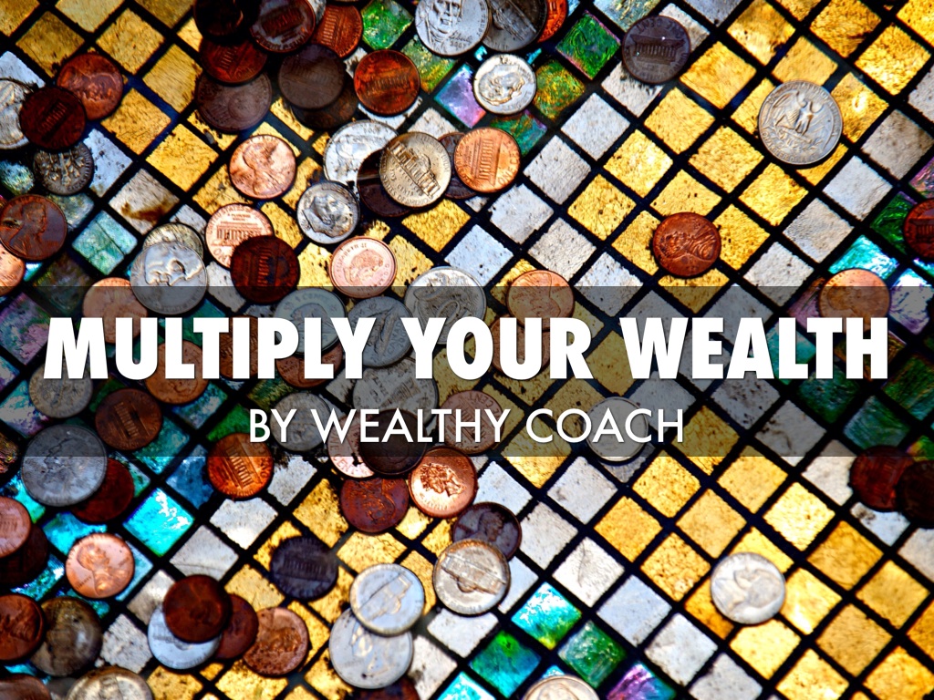 Multiply Your Wealth