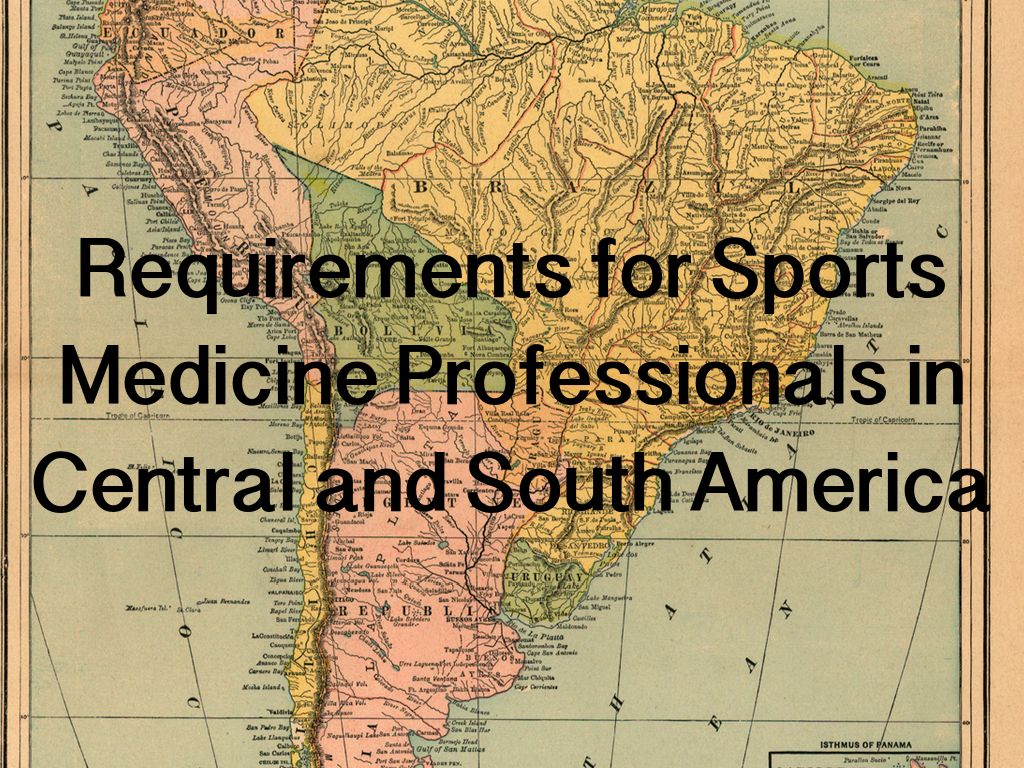 Requirements for Sports Medicine Professionals in Central and South America
