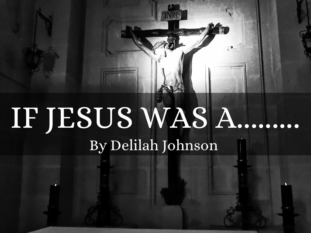 If Jesus were.......