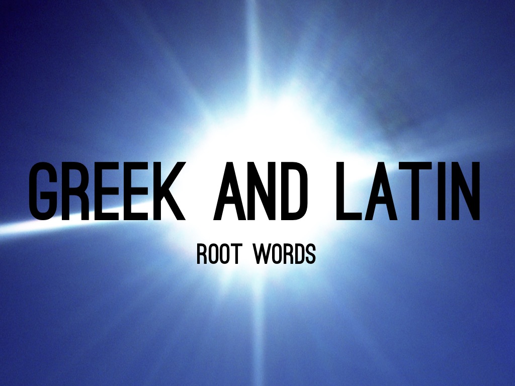 Greek And Latin Root Words