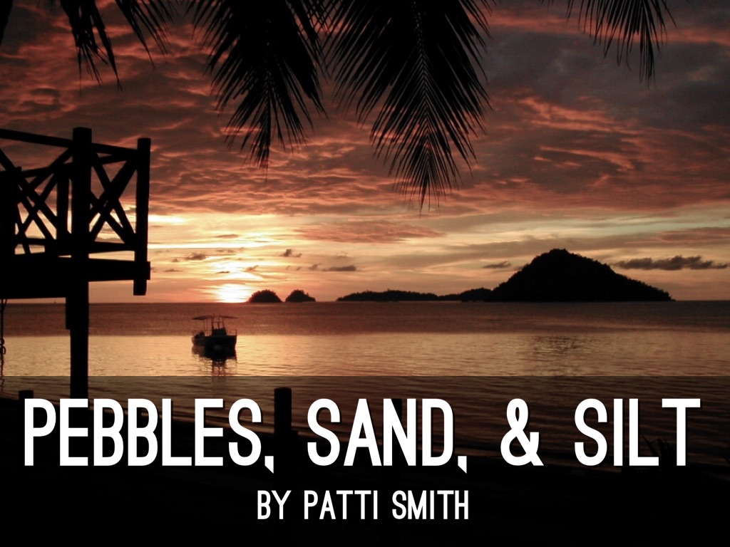 Pebbles, Sand, and Silt