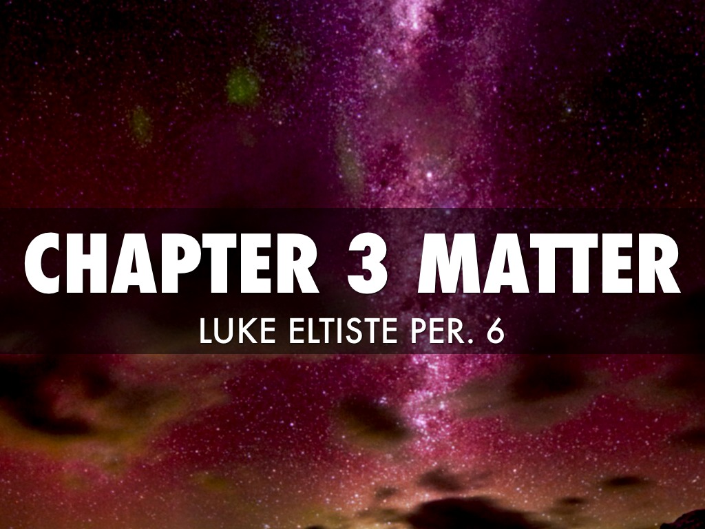 Chapter 3 Matter