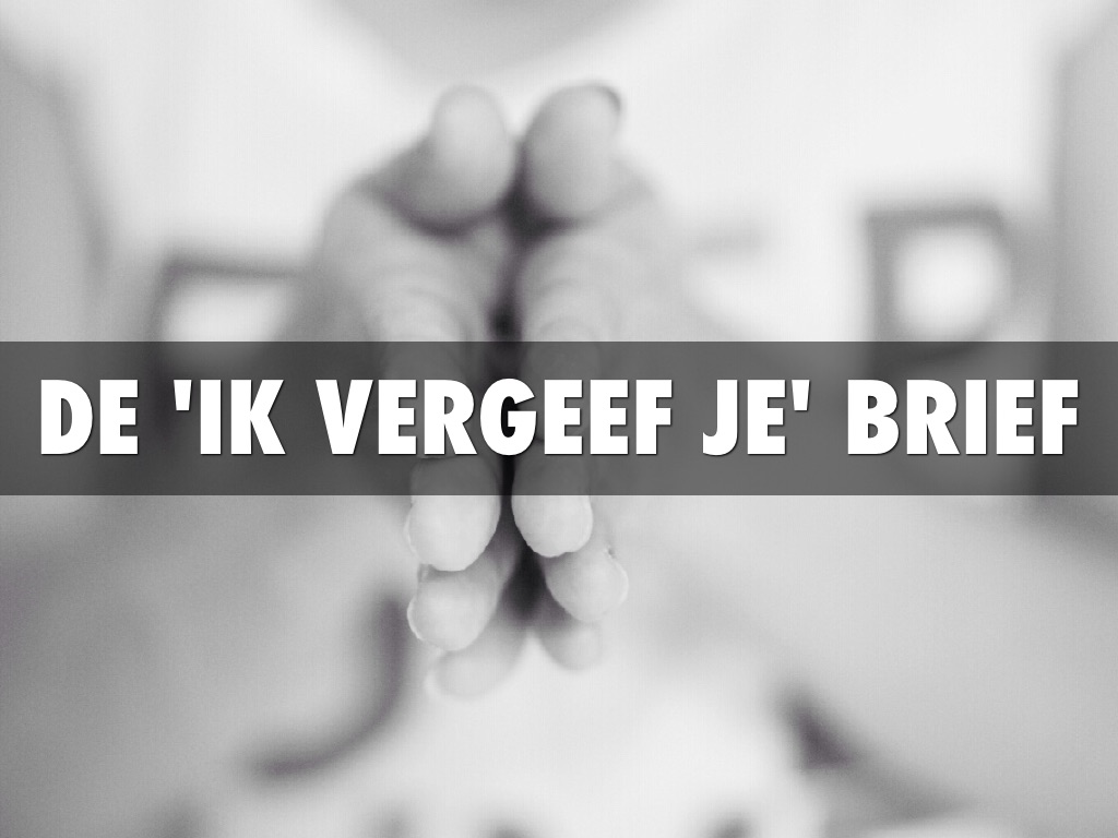 De 'ik vergeef je' brief