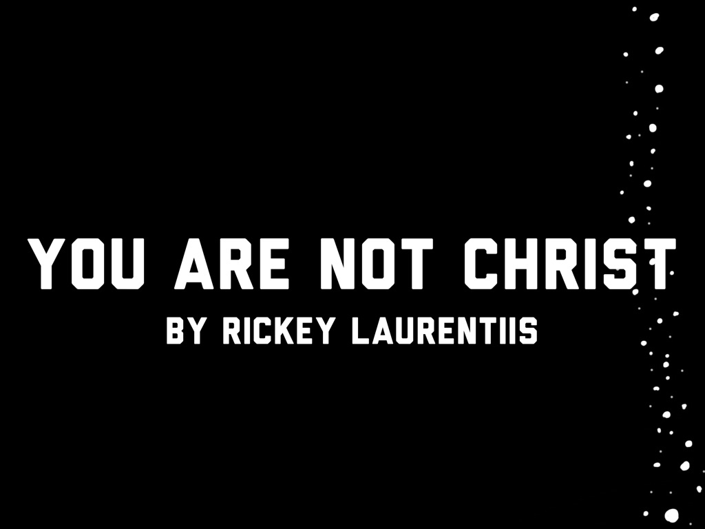 You Are Not Christ