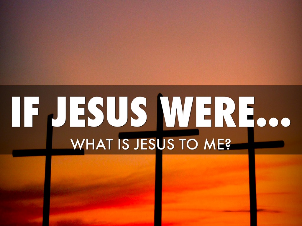 If Jesus Were...
