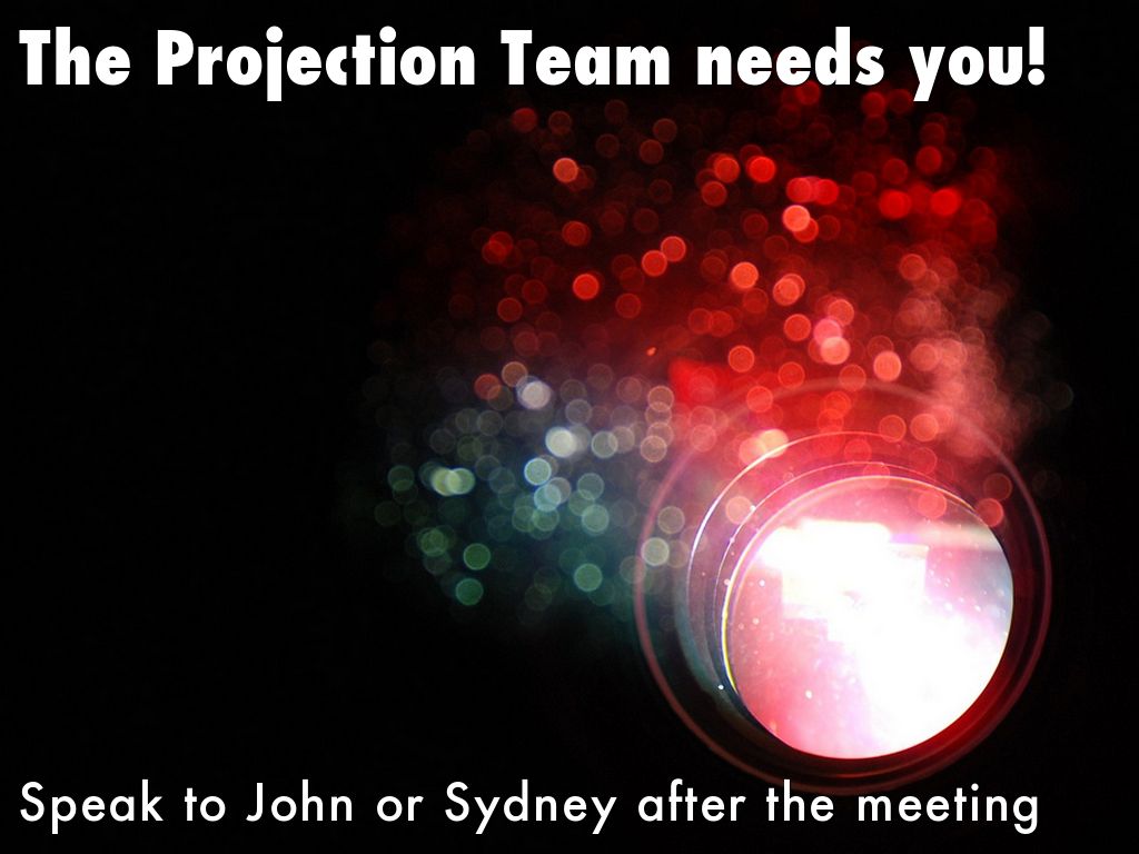 The Projection Team needs you!