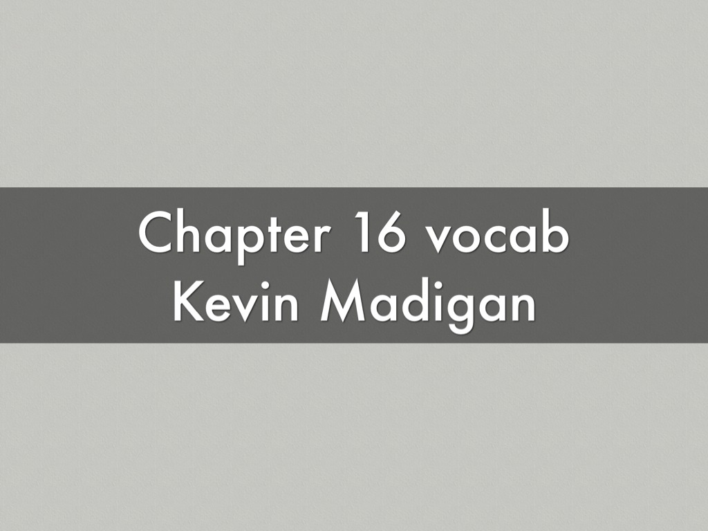 Chapter 16 Vocab