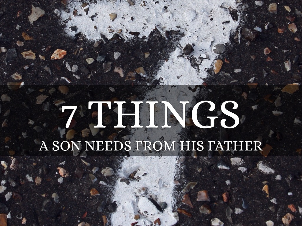 7 Things A Son Needs From Father